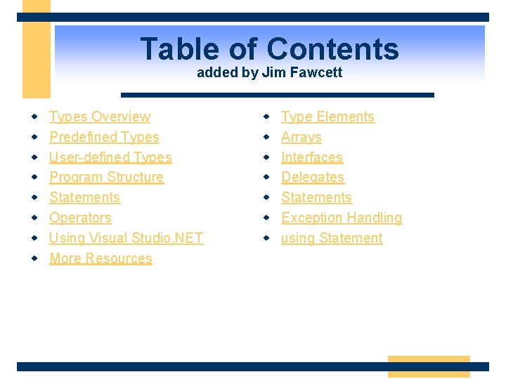 Table of Contents added by Jim Fawcett w w w w Types Overview Predefined