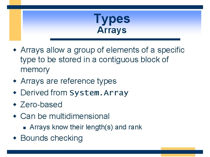 Types Arrays w Arrays allow a group of elements of a specific type to