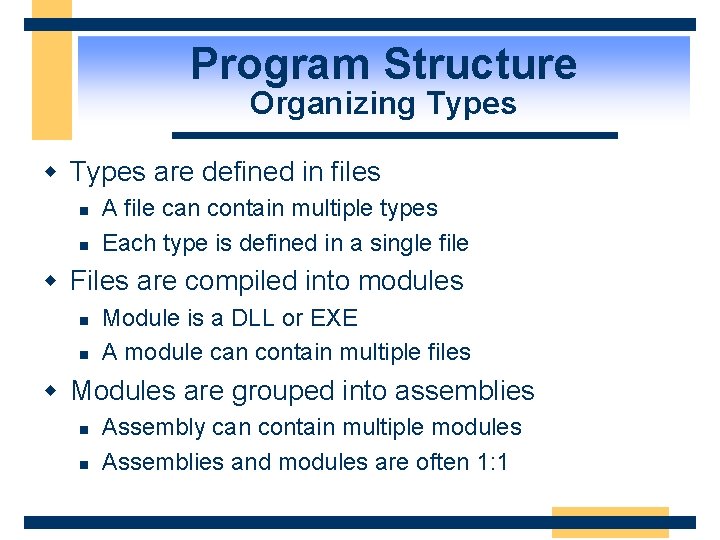 Program Structure Organizing Types w Types are defined in files n n A file