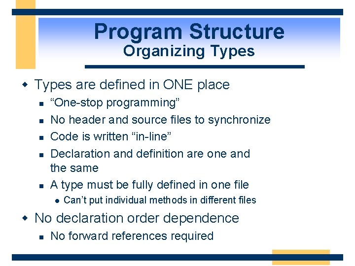 Program Structure Organizing Types w Types are defined in ONE place n n n