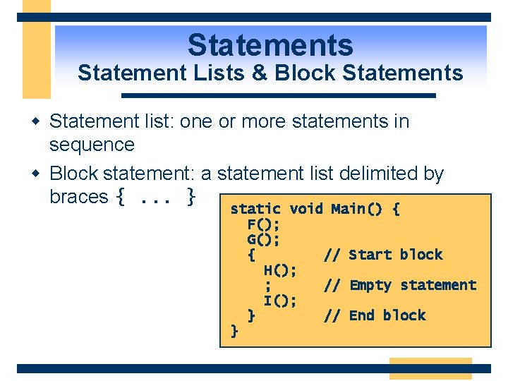Statements Statement Lists & Block Statements w Statement list: one or more statements in