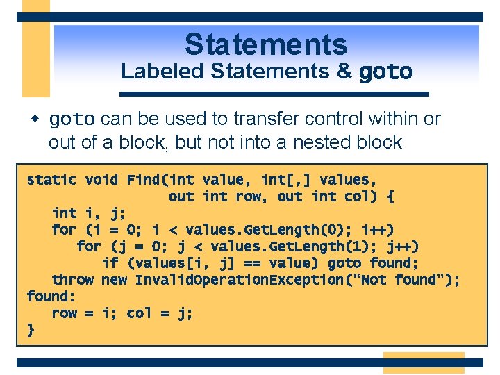 Statements Labeled Statements & goto w goto can be used to transfer control within