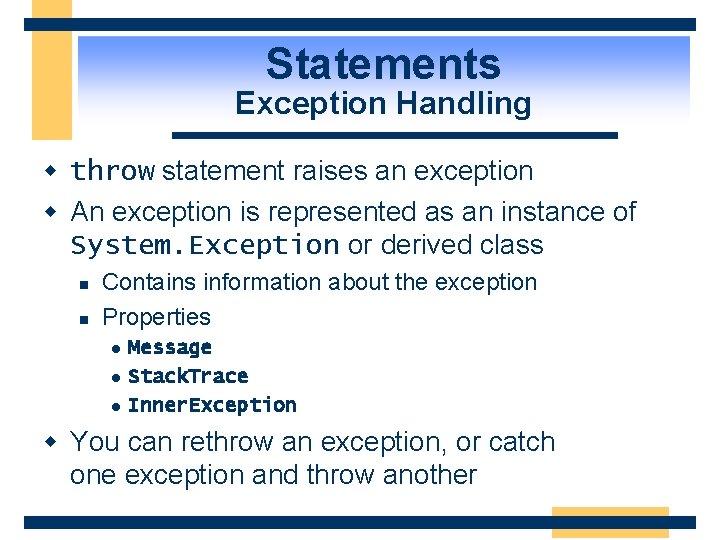 Statements Exception Handling w throw statement raises an exception w An exception is represented