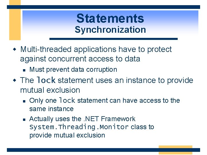 Statements Synchronization w Multi-threaded applications have to protect against concurrent access to data n