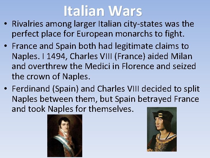 Italian Wars • Rivalries among larger Italian city-states was the perfect place for European