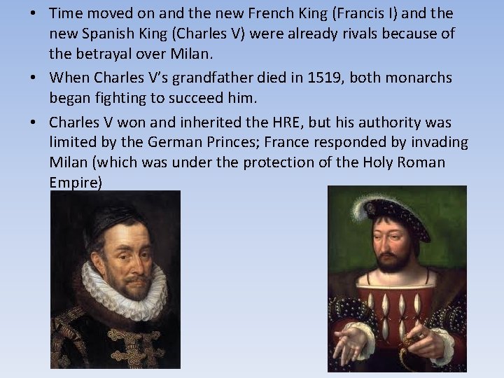  • Time moved on and the new French King (Francis I) and the