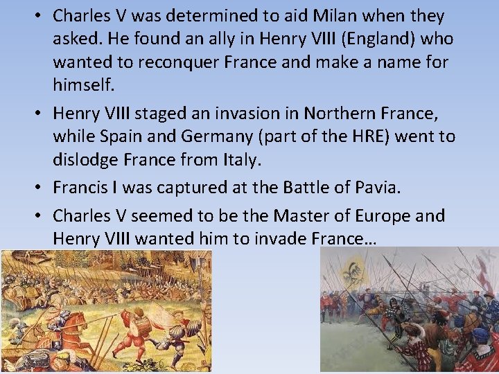  • Charles V was determined to aid Milan when they asked. He found