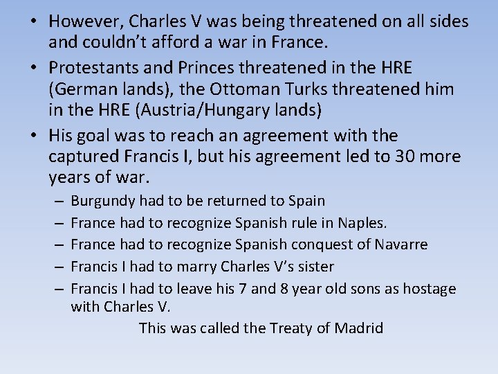  • However, Charles V was being threatened on all sides and couldn’t afford
