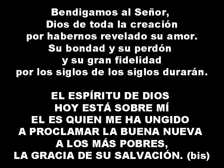 Bendigamos al Señor, Dios de toda la creación por habernos revelado su amor. Su