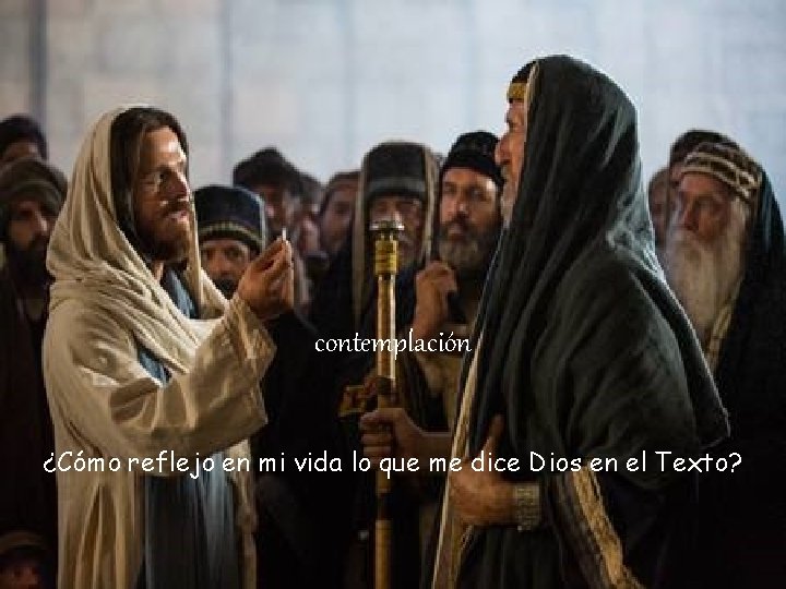 contemplación ¿Cómo reflejo en mi vida lo que me dice Dios en el Texto?