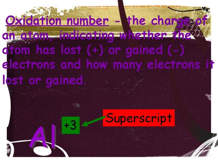 Oxidation number - the charge of an atom, indicating whether the atom has lost Oxidation number - the charge of an atom, indicating whether the atom has lost