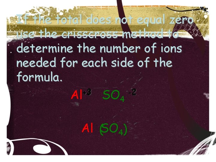 If the total does not equal zero use the crisscross method to determine the If the total does not equal zero use the crisscross method to determine the