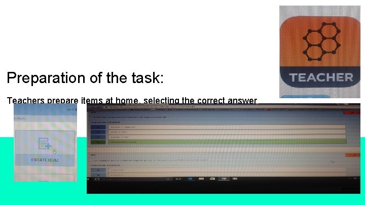 Preparation of the task: Teachers prepare items at home, selecting the correct answer 