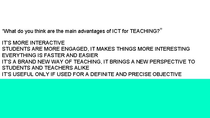 “What do you think are the main advantages of ICT for TEACHING? ” IT’S