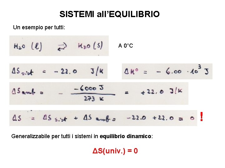 SISTEMI all’EQUILIBRIO Un esempio per tutti: A 0°C ! Generalizzabile per tutti i sistemi