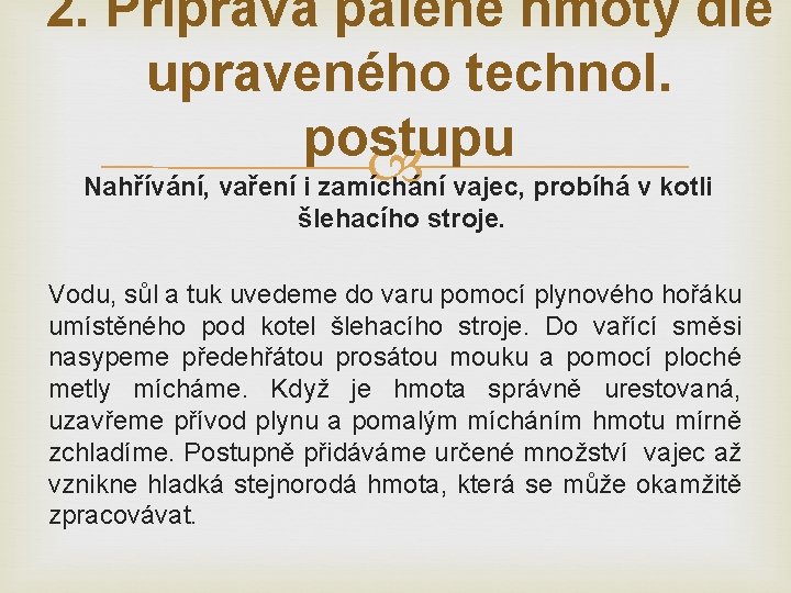 2. Příprava pálené hmoty dle upraveného technol. postupu Nahřívání, vaření i zamíchání vajec, probíhá