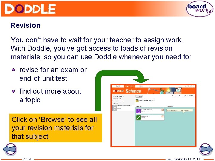 Revision You don’t have to wait for your teacher to assign work. With Doddle,