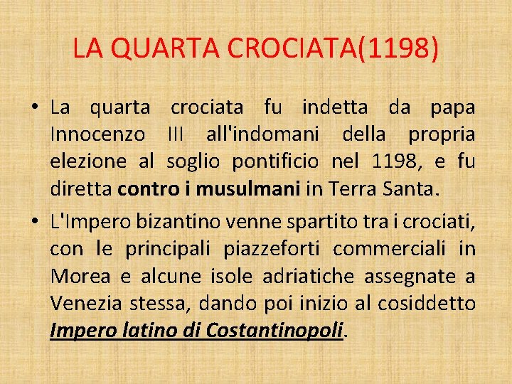 LA QUARTA CROCIATA(1198) • La quarta crociata fu indetta da papa Innocenzo III all'indomani