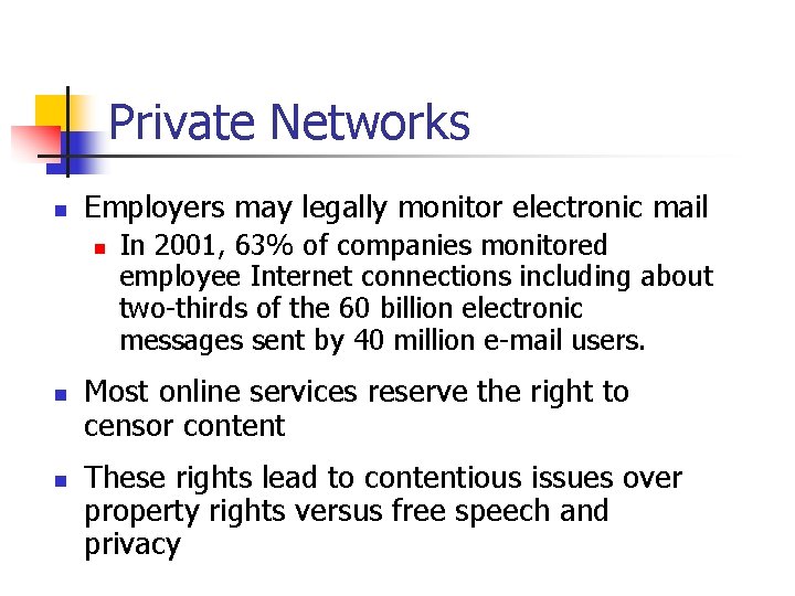 Private Networks n Employers may legally monitor electronic mail n n n In 2001,