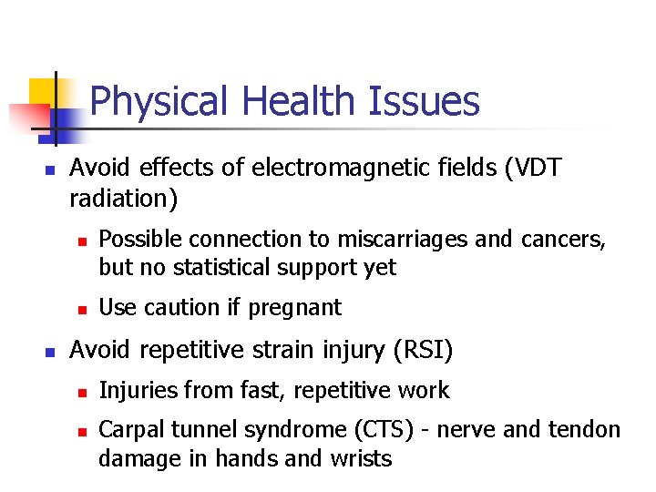 Physical Health Issues n Avoid effects of electromagnetic fields (VDT radiation) n n n