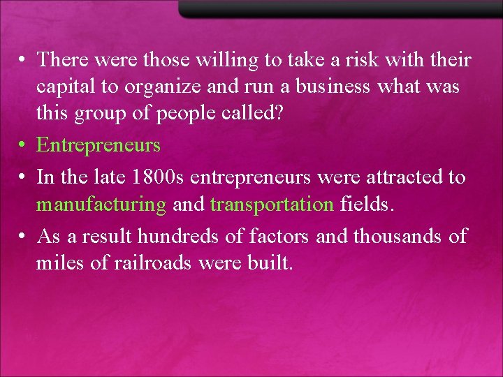  • There were those willing to take a risk with their capital to