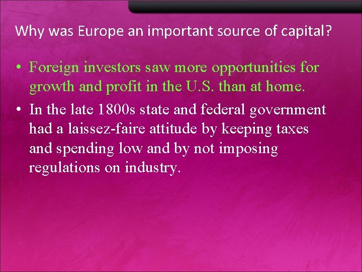 Why was Europe an important source of capital? • Foreign investors saw more opportunities