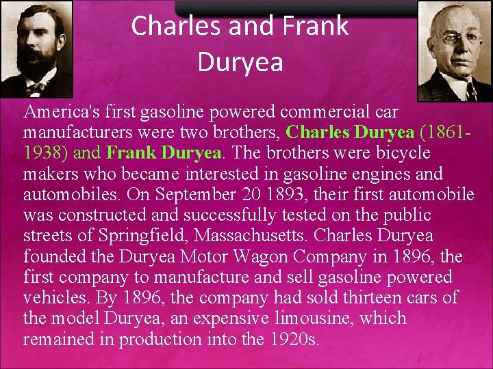 Charles and Frank Duryea America's first gasoline powered commercial car manufacturers were two brothers,