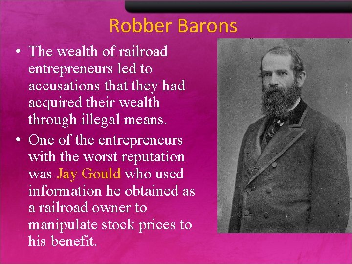 Robber Barons • The wealth of railroad entrepreneurs led to accusations that they had