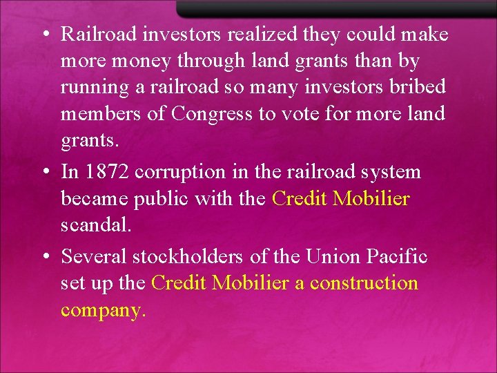  • Railroad investors realized they could make more money through land grants than