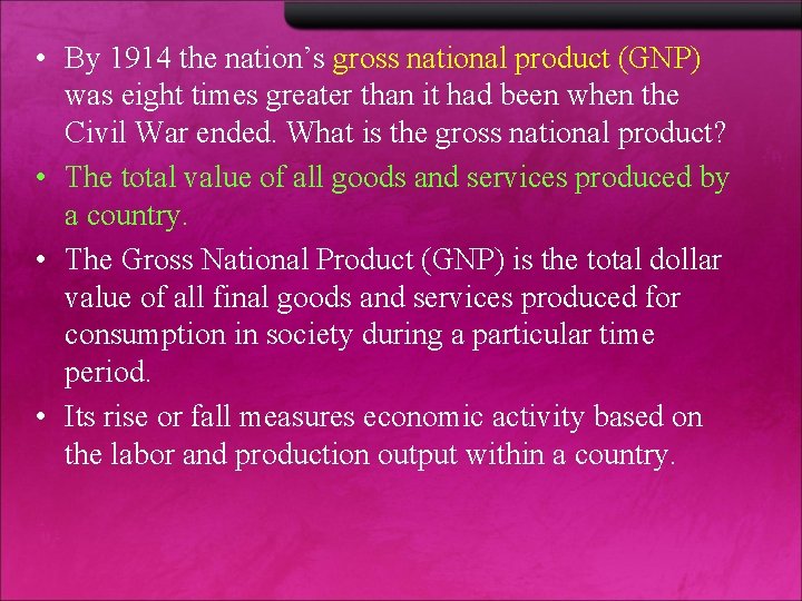  • By 1914 the nation’s gross national product (GNP) was eight times greater