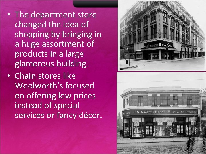  • The department store changed the idea of shopping by bringing in a