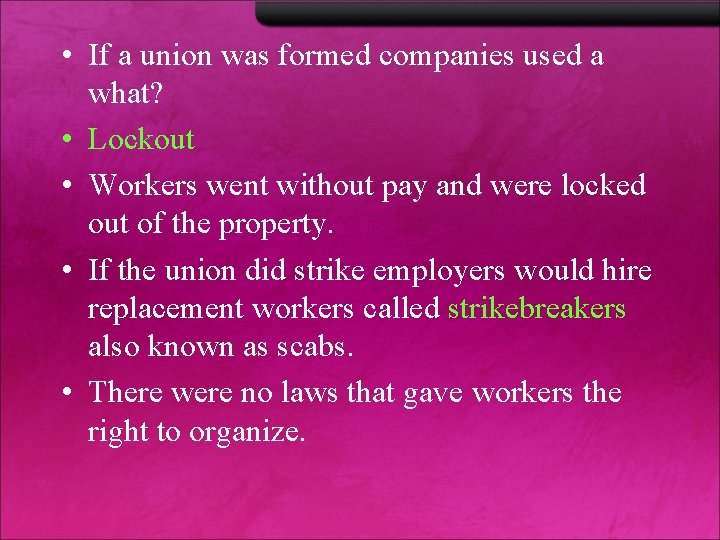  • If a union was formed companies used a what? • Lockout •