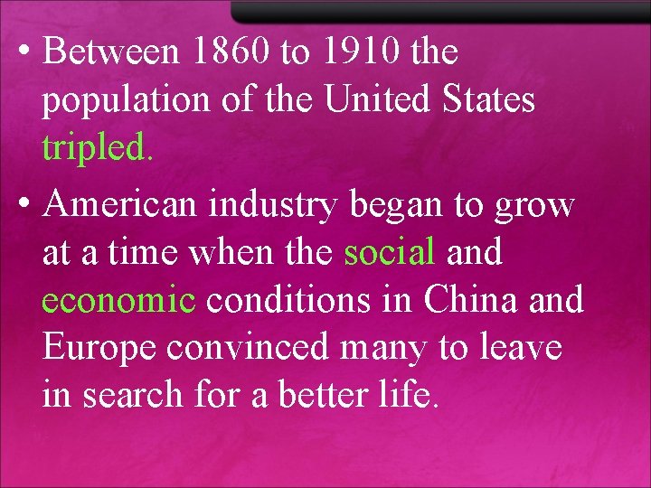 • Between 1860 to 1910 the population of the United States tripled. • • Between 1860 to 1910 the population of the United States tripled. •