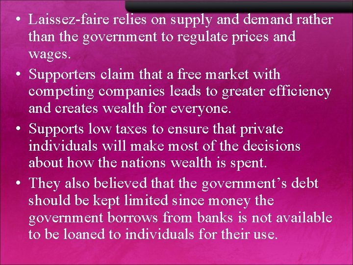 • Laissez-faire relies on supply and demand rather than the government to regulate