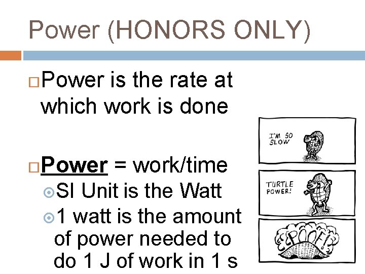 Power (HONORS ONLY) Power is the rate at which work is done Power =