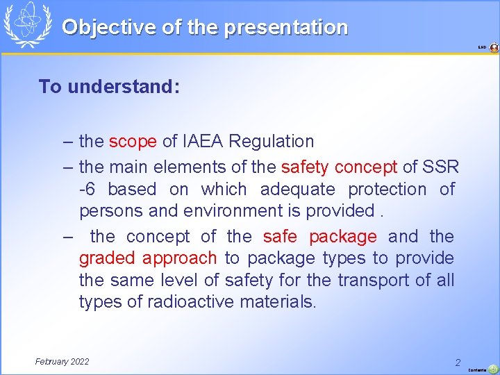 Objective of the presentation END To understand: – the scope of IAEA Regulation –