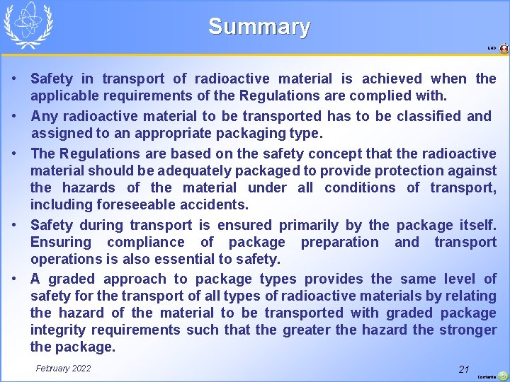 Summary END • Safety in transport of radioactive material is achieved when the applicable