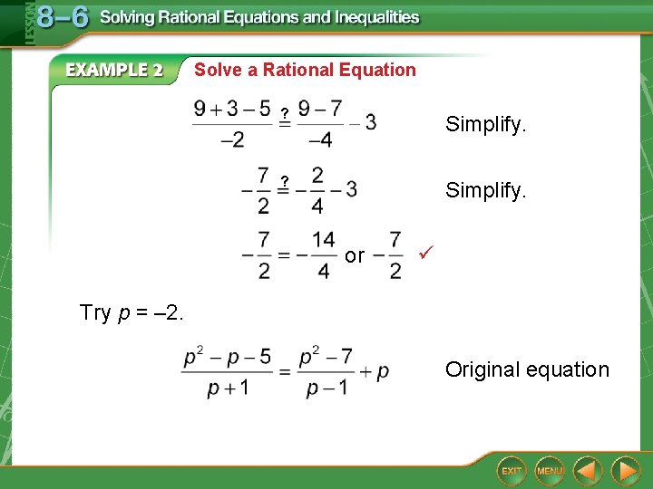 Solve a Rational Equation ? Simplify. or Try p = – 2. Original equation