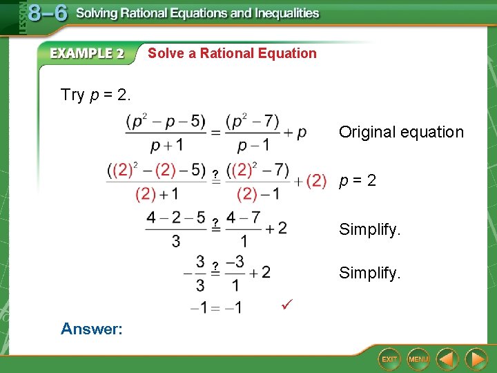 Solve a Rational Equation Try p = 2. Original equation ? p=2 ? Simplify.