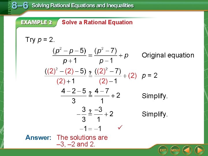 Solve a Rational Equation Try p = 2. Original equation ? p=2 ? Simplify.