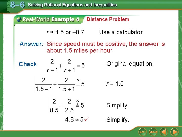 Distance Problem r ≈ 1. 5 or – 0. 7 Use a calculator. Answer: