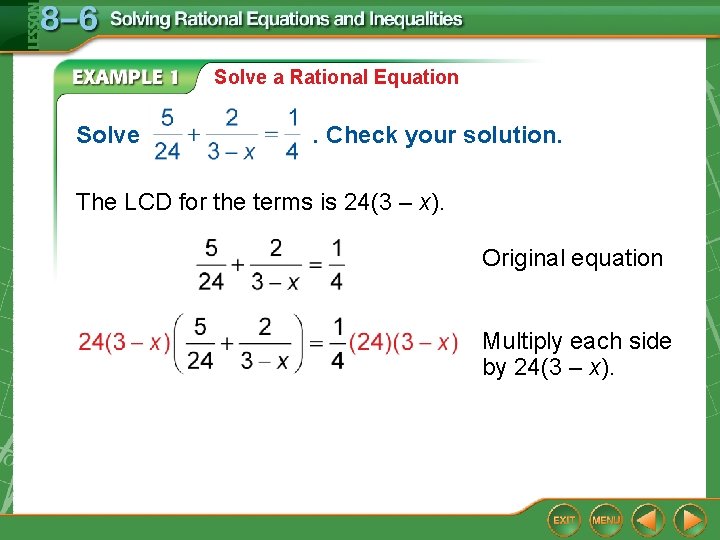 Solve a Rational Equation Solve . Check your solution. The LCD for the terms