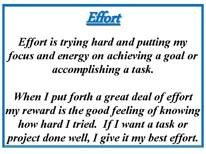 Effort is trying hard and putting my focus and energy on achieving a goal