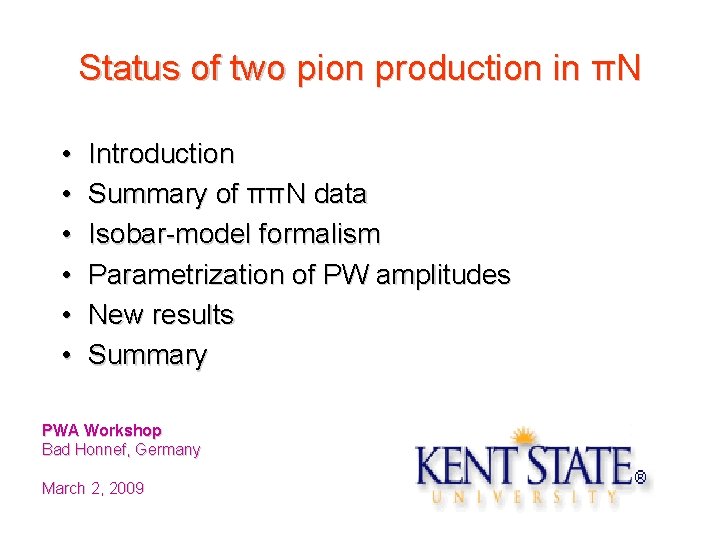 Status of two pion production in πN • • • Introduction Summary of ππN