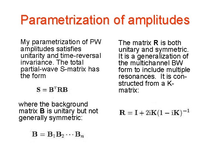 Parametrization of amplitudes My parametrization of PW amplitudes satisfies unitarity and time-reversal invariance. The