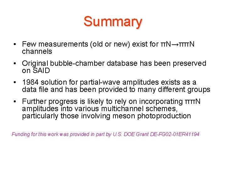 Summary • Few measurements (old or new) exist for πN→ππN channels • Original bubble-chamber