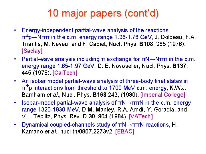 10 major papers (cont’d) • Energy-independent partial-wave analysis of the reactions π±p→Nππ in the