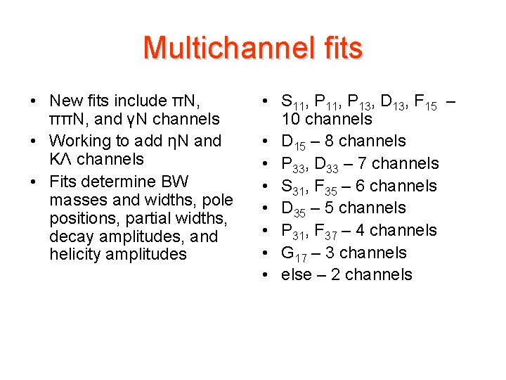 Multichannel fits • New fits include πN, ππN, and γN channels • Working to