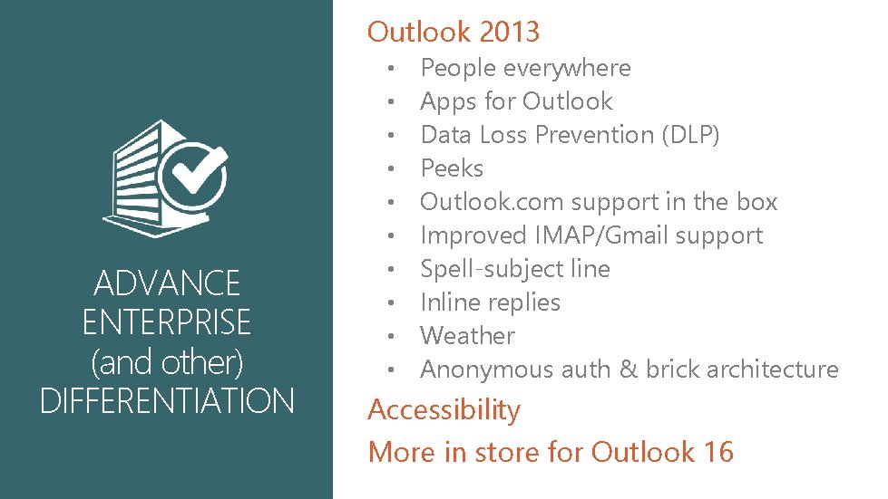 Outlook 2013 ADVANCE ENTERPRISE (and other) DIFFERENTIATION • • • People everywhere Apps for