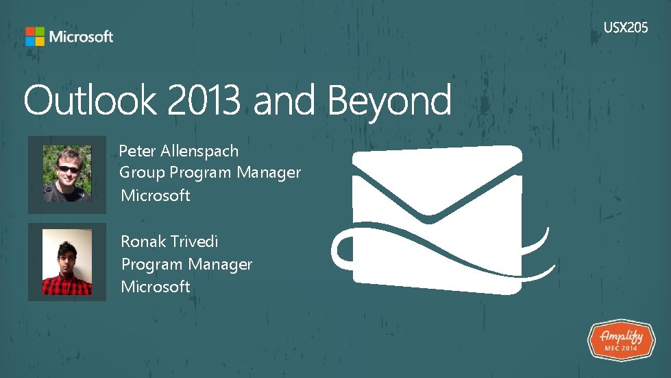 Peter Allenspach Group Program Manager Microsoft Ronak Trivedi Program Manager Microsoft 